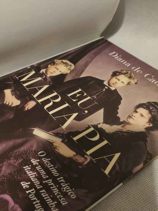 LIVRO Eu, Maria Pia O destino trágico de uma princesa italiana rainha de Portugal de Diana de Cadaval - USADO