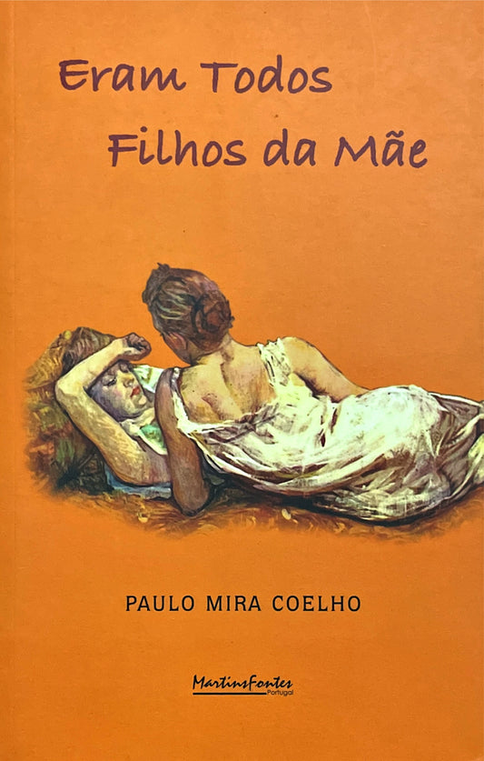 LIVRO Eram Todos Filhos da Mãe de Paulo Mira Coelho  - USADO