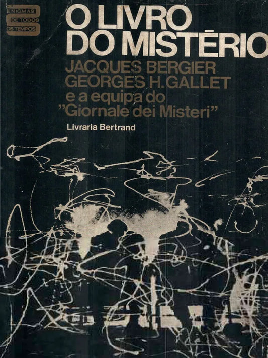 LIVRO - O Livro do Mistério Jacques Bergier, Georges H. Gallet e a equipa do "Giornale dei Misteri" - USADO