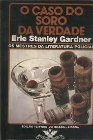 LIVRO - O Caso do Soro da Verdade - Erle Stanley Gardner -USADO