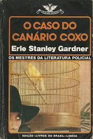 LIVRO- O Caso do Canário Coxo - Erle Stanley Gardner - USADO