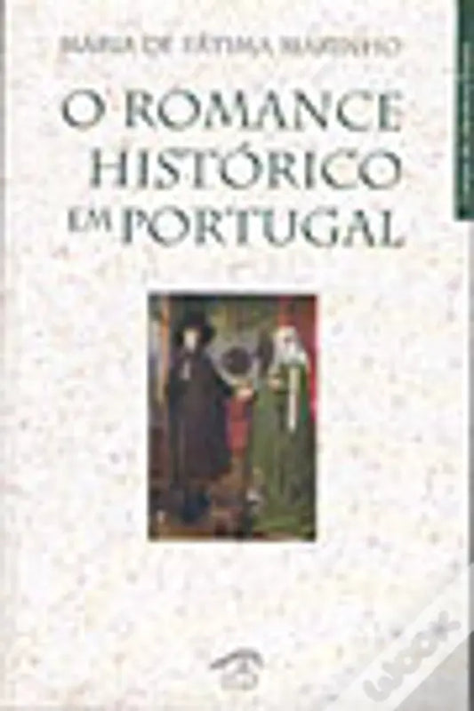 LIVRO - O Romance Histórico em Portugal de Maria de Fátima Marinho - USADO