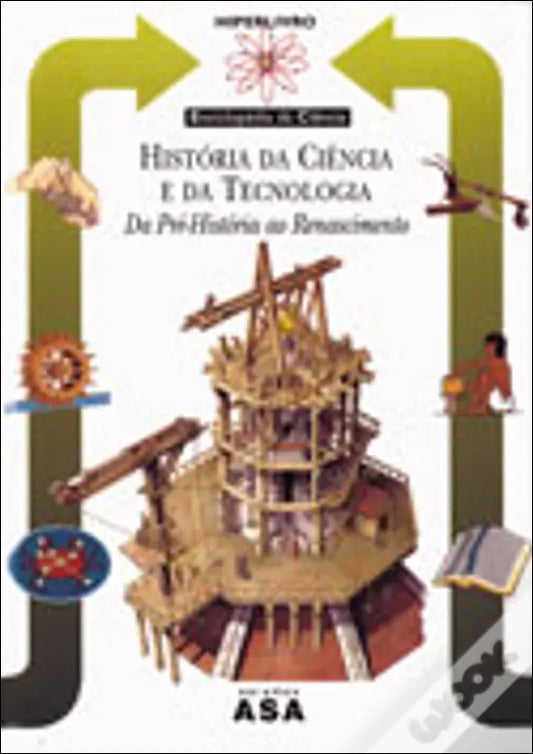 LIVRO - História da Ciência e da Tecnologia - Da Pré-História ao Renascimento de Giovanni Di Pasquale - USADO