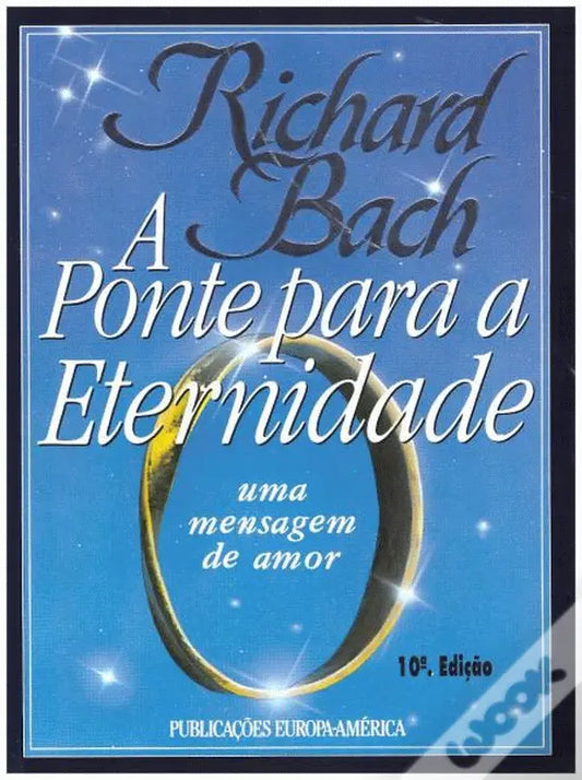 LIVRO - A Ponte para a Eternidade Uma mensagem de amor Livro 1 de Richard Bach - USADO
