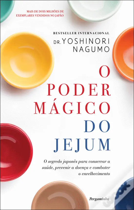 LIVRO - O Poder Mágico do Jejum O Segredo Japonês para Conservar a Saúde, Prevenir a Doença e Combater o Envelhecimento de Yoshinori Nagumo - USADO