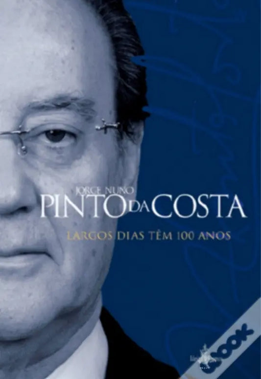 LIVRO – Largos Dias Têm 100 Anos Autobiografia de Pinto da Costa de Jorge Nuno Pinto da Costa – USADO
