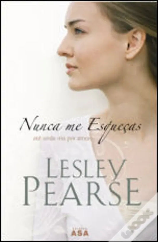 LIVRO - Nunca me Esqueças de Lesley Pearse - USADO