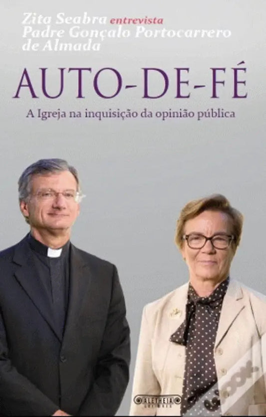 LIVRO - Auto-de-Fé A Igreja na inquisição da opinião pública de Gonçalo Portocarrero de Almada e Zita Seabra - USADO
