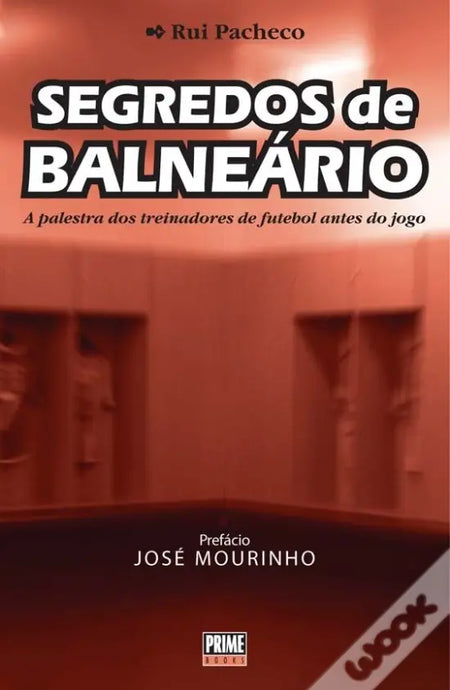 LIVRO - Segredos de Balneário A Palestra dos Treinadores de Futebol antes do Jogo de Rui Pacheco - USADO