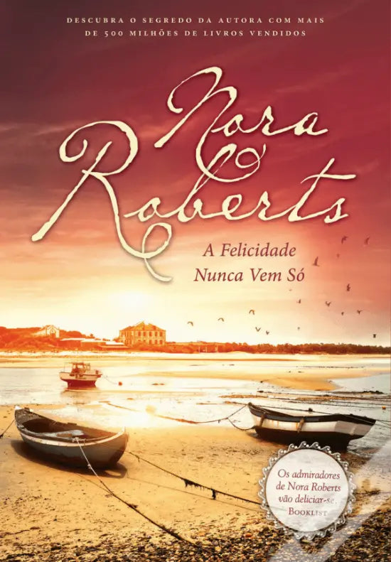 LIVRO - A Felicidade Nunca Vem Só de Nora Roberts - USADO