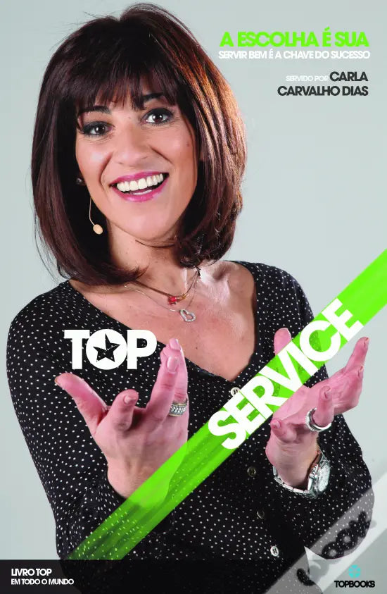 LIVRO - Top Service - A Escolha é Sua Servir bem é a chave do sucesso de Carla Carvalho Dias - USADO