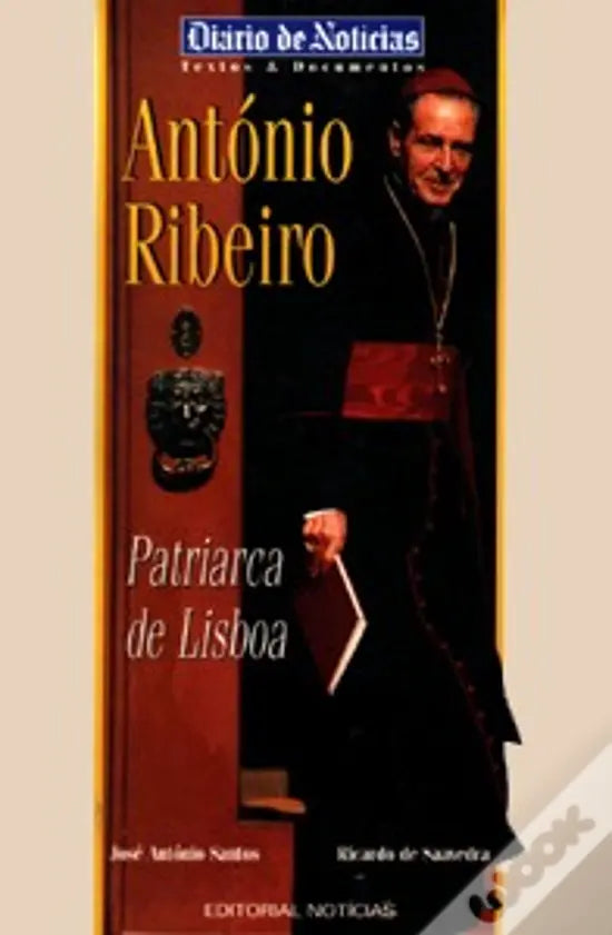 LIVRO - Patriarca de Lisboa António Ribeiro Livro 1 de Ricardo de Saavedra e José António dos Santos - USADO