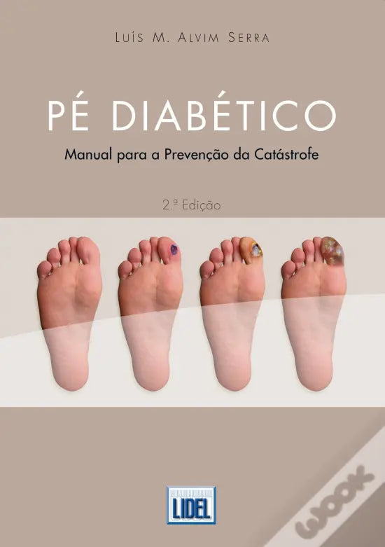 LIVRO - Pé Diabético Manual para a prevenção da catástrofe de Luís M. Alvim Serra - USADO