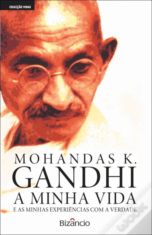LIVRO - Gandhi A Minha Vida e As Minhas Experiências Com a Verdade de Mahatma Gandhi - USADO