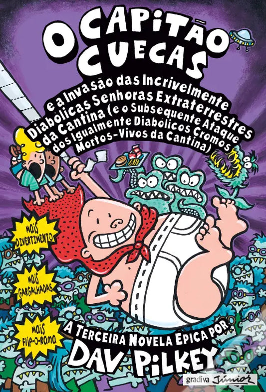 O Capitão Cuecas e a Invasão das Incrivelmente Diabólicas Senhoras Extraterrestres da Cantina e o Subsequente Ataque dos Igualmente Diabólicos Cromos Mortos-Vivos da Cantina de Dav Pilkey