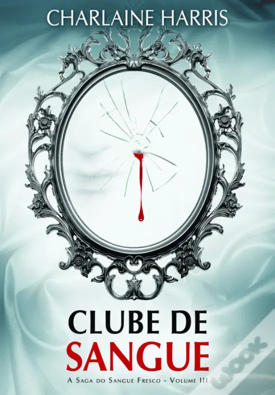 LIVRO - Clube de Sangue A Saga do Sangue Fresco - Volume III de Charlaine Harris - USADO