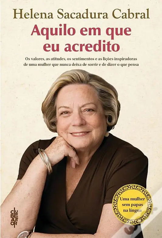 LIVRO Aquilo em Que Eu Acredito de Helena Sacadura Cabral - USADO