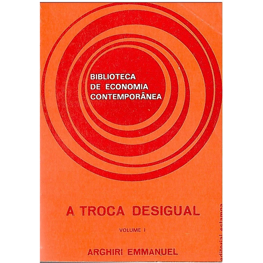 LIVRO - A troca desigual (Volume I) – Arghiri Emmanuel - USADO