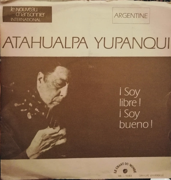 LP VINYL - Atahualpa Yupanqui – ¡ Soy Libre ! ¡ Soy Bueno ! - USADO