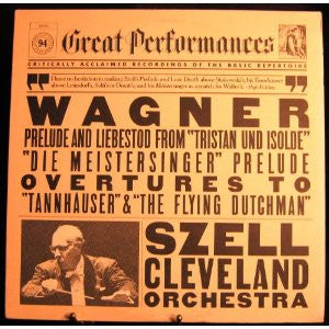 LP VINYL - Wagner* - Szell*, Cleveland Orchestra* – Prelude And Liebestod From "Tristan Und Isolde", "Die Meistersinger" Prelude, Overtures To "Tannhäuser" & "The Flying Dutchman" - USADO