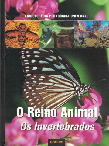 LIVRO - Enciclopédia Pedagógica Universal - O Reino Animal: Os Invertebrados - USADO