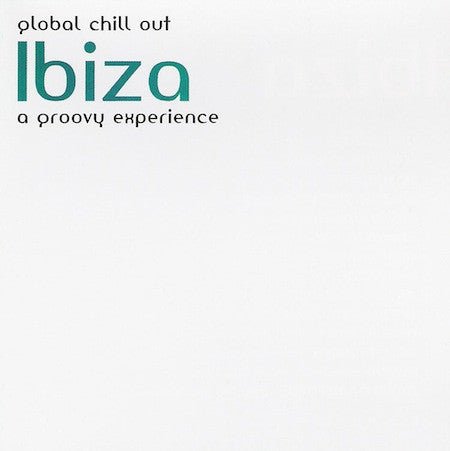 CD Various – Global Chill Out - Ibiza - A Groovy Experience - USADO