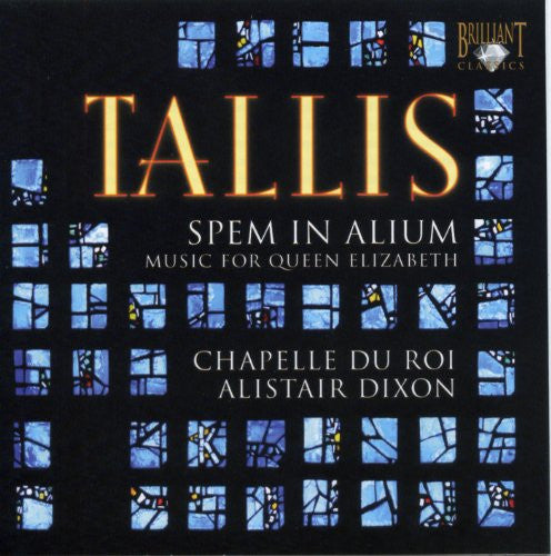 CD Tallis* - Chapelle Du Roi - Alistair Dixon – Spem In Alium - Music For Queen Elisabeth- NOVO