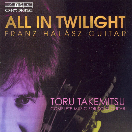 CD Franz Halász, Tōru Takemitsu* – All In Twilight Complete Music For Solo Guitar USADO