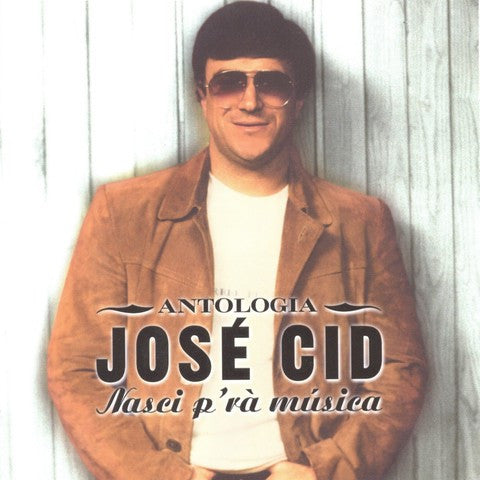 CD José Cid – Antologia: Nasci P'rà Música USADO