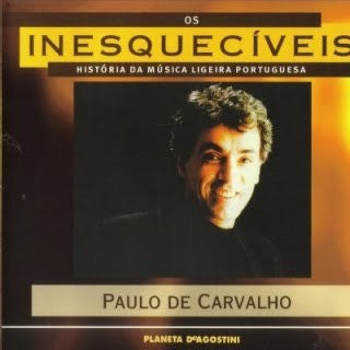 CD Paulo De Carvalho – Os Inesquecíveis - História Da Música Ligeira Portuguesa - USADO