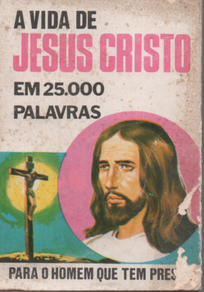 LIVRO A VIDA DE JESUS CRISTO EM 25.000 PALAVRAS PARA O HOMEM QUE TEM PRESSA #12- USADO