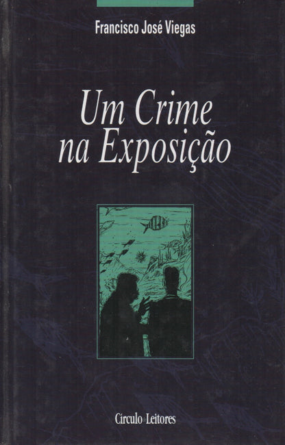Livro - Um Crime na Exposição de Francisco José Viegas - USADO