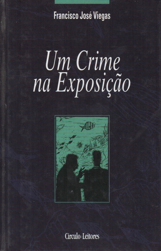 Livro - Um Crime na Exposição de Francisco José Viegas - USADO