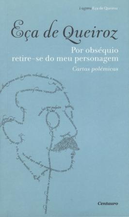 LIVRO EÇA DE QUEIROZ - POR OBSÉQUIO RETIRE-SE DO MEU PERSONAGEM - USADO