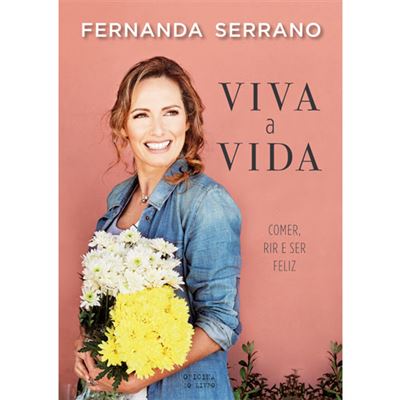 LIVRO Viva a Vida Comer, rir e ser feliz de Fernanda Serrano - USADO