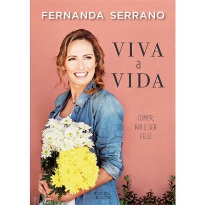 LIVRO Viva a Vida Comer, rir e ser feliz de Fernanda Serrano - USADO