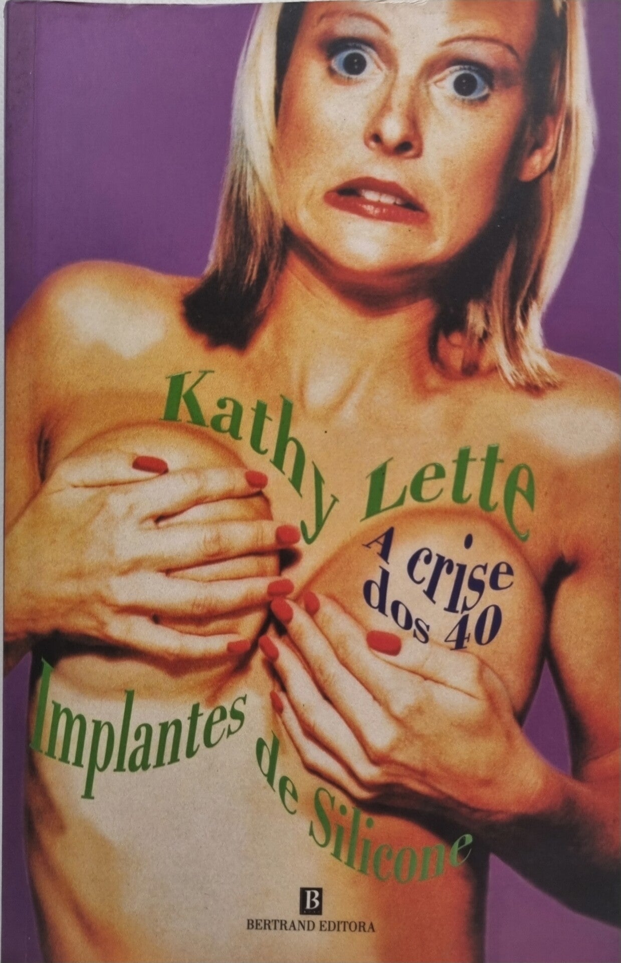 Implantes de silicone : a crise dos 40 / Kathy Lette