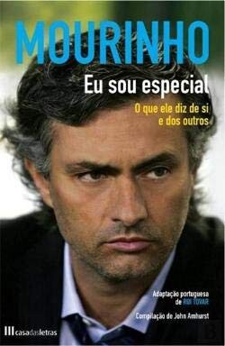 LIVRO Mourinho: Eu Sou Especial O que ele diz de si e dos outros de John Amhurst - USADO