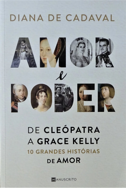 LIVRO Amor e Poder De Cleópatra a Grace Kelly – 10 grandes histórias de amor de Diana de Cadaval