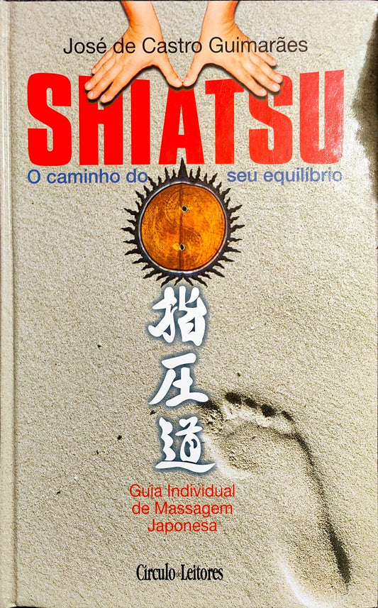 LIVRO Shiatsu-o Caminho do Seu Equilíbrio de José de Castro Guimarâes - USADO