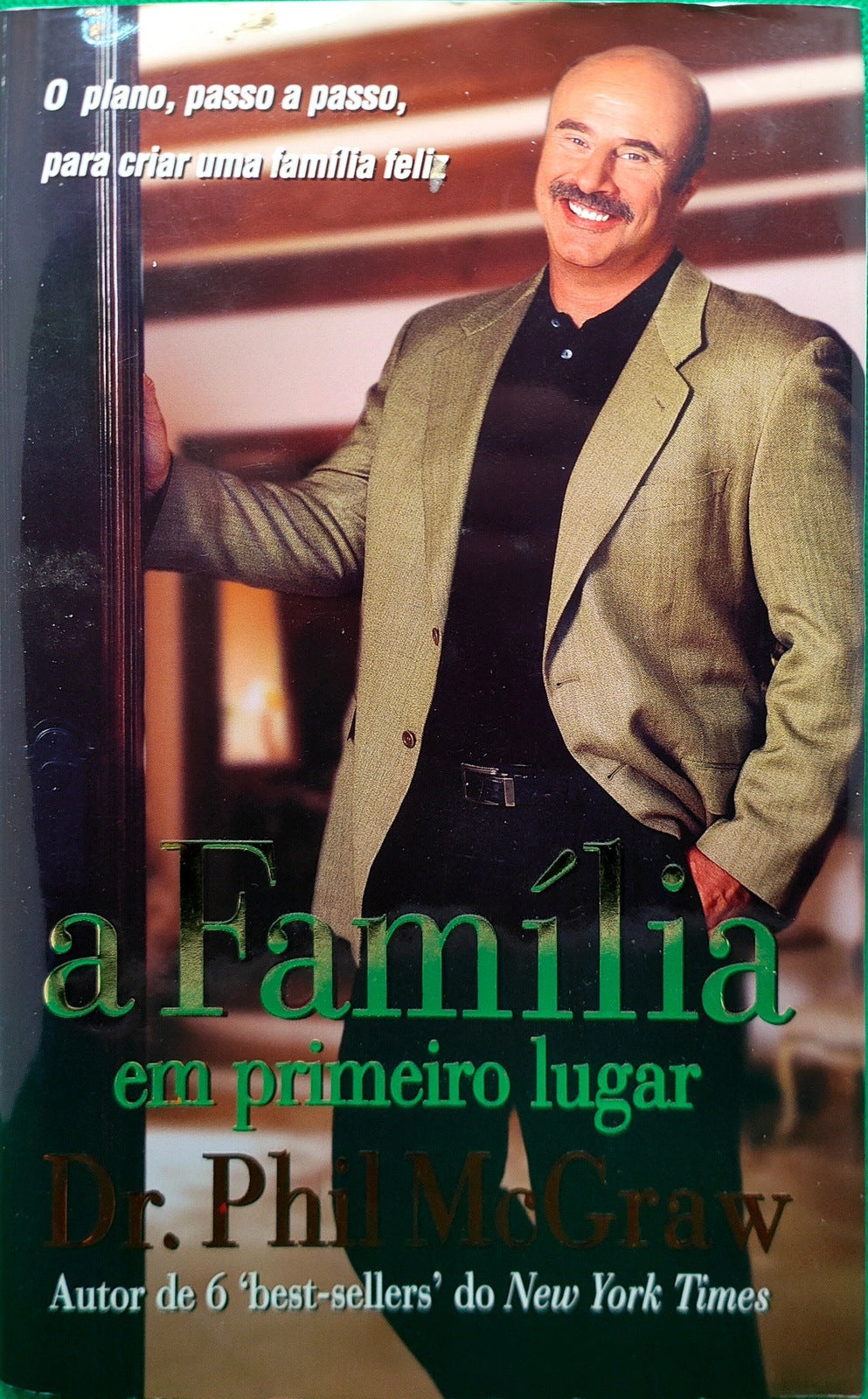 LIVRO A Família em Primeiro Lugar O plano, passo a passo, para criar uma família feliz de Dr. Phil McGraw - USADO