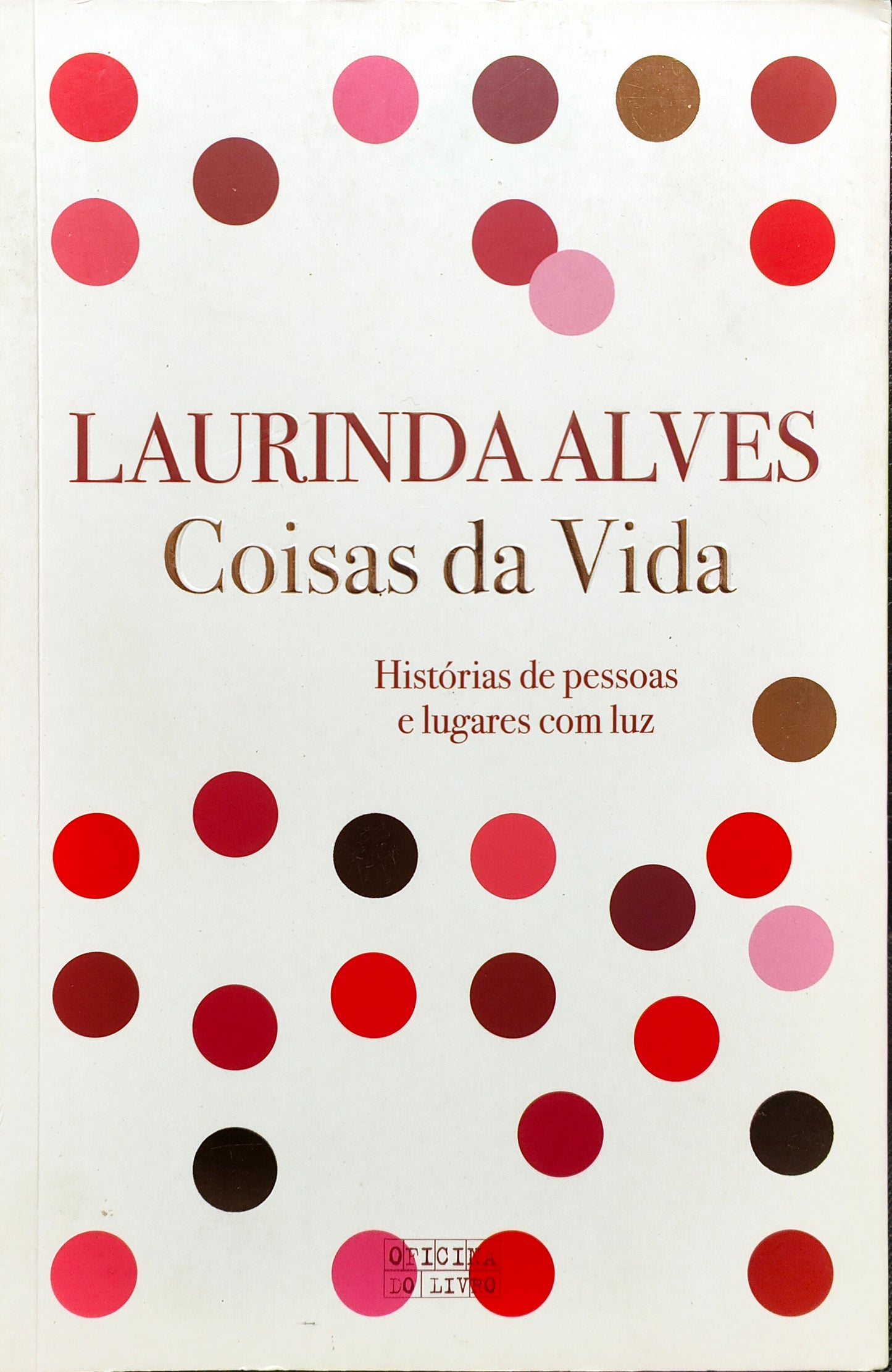 LIVRO Coisas da Vida Histórias de pessoas e lugares com luz de Laurinda Alves - USADO