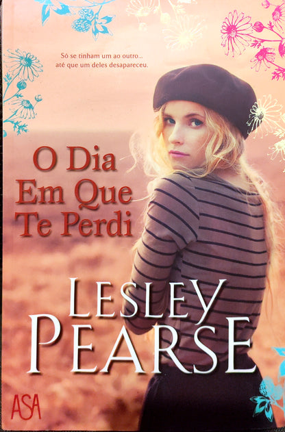 LIVRO O Dia em Que Te Perdi de Lesley Pearse - NOVO