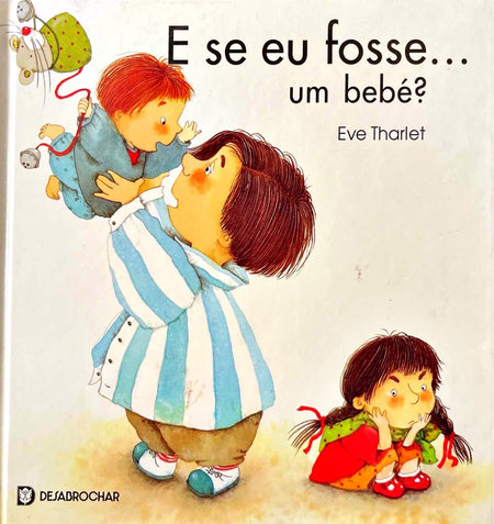 LIVRO E se eu fosse...um bebé? de Eva Thalet - USADO