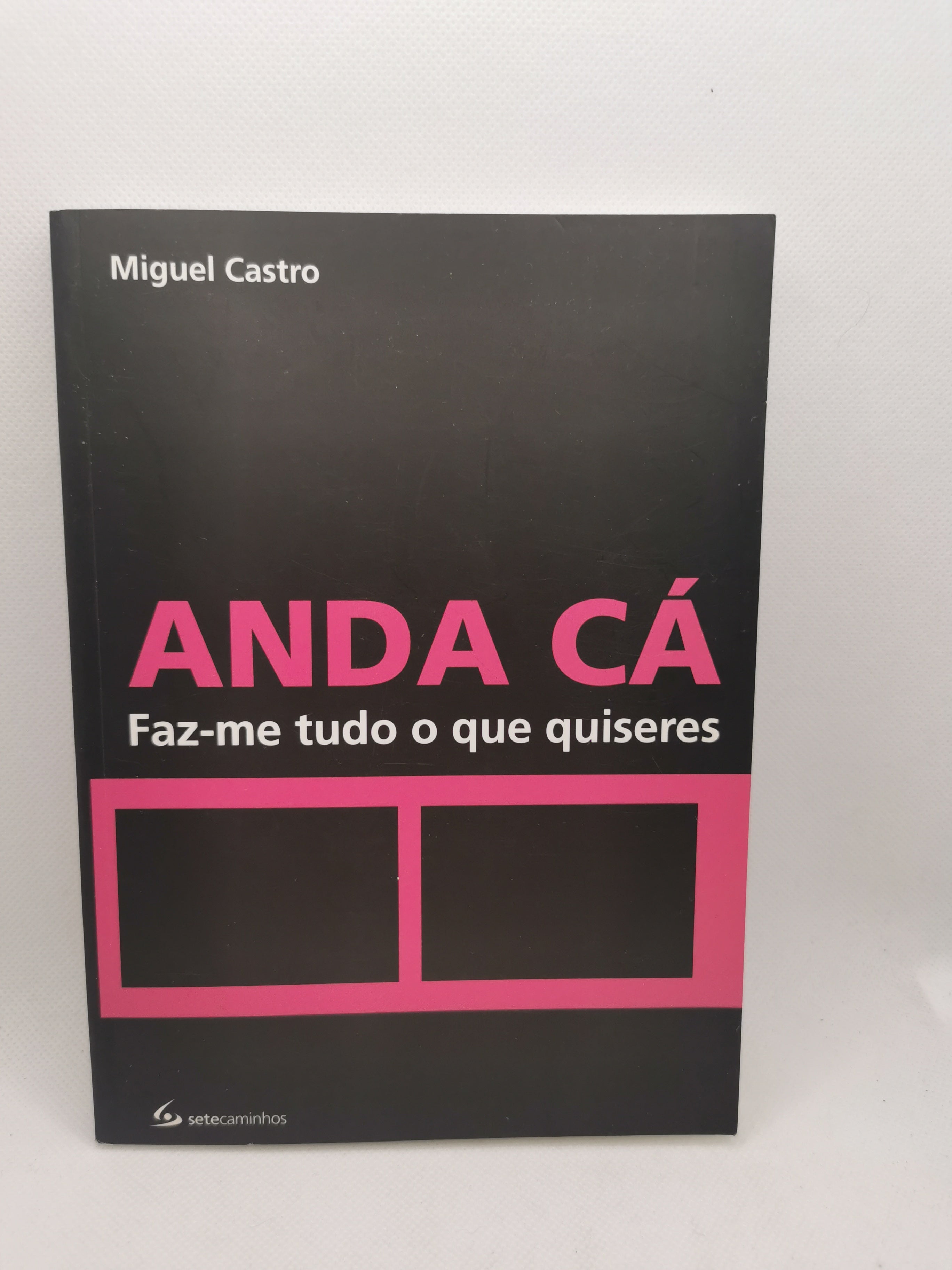 Livro Anda Cá, Faz-me Tudo o Que Quiseres - USADO