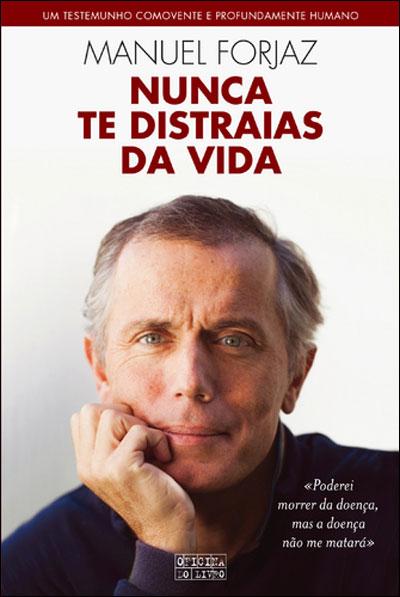 LIVRO Nunca Te Distraias da Vida de Manuel Forjaz - USADO