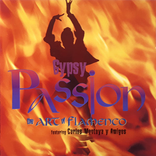 CD Carlos Montoya y Amigos* – Gypsy Passion The Art of Flamenco - NOVO