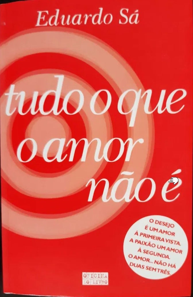 LIVRO Tudo o que o Amor Não É Dúvidas que o coração desconhece de Eduardo Sá - USADO