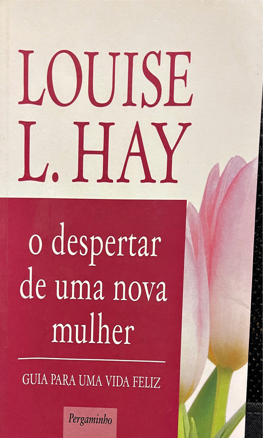 LIVRO O Despertar de Uma Nova Mulher Edição Compacta de Louise L. Hay - USADO